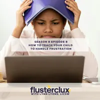 Flusterclux With Lynn Lyons: For Parents Who Worry artwork