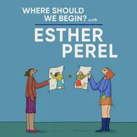 Where Should We Begin? with Esther Perel artwork