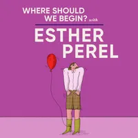 Where Should We Begin? with Esther Perel artwork