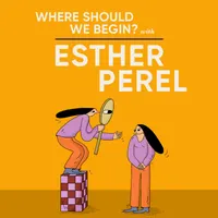 Where Should We Begin? with Esther Perel artwork