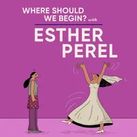 Where Should We Begin? with Esther Perel artwork