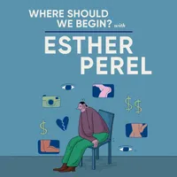 Where Should We Begin? with Esther Perel artwork