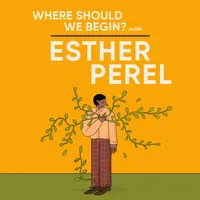Where Should We Begin? with Esther Perel artwork
