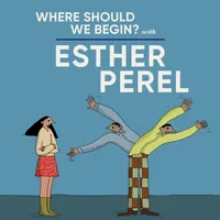 Where Should We Begin? with Esther Perel artwork