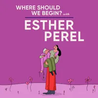 Where Should We Begin? with Esther Perel artwork