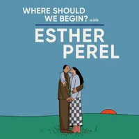 Where Should We Begin? with Esther Perel artwork