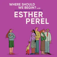 Where Should We Begin? with Esther Perel artwork
