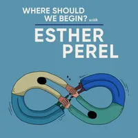 Where Should We Begin? with Esther Perel artwork