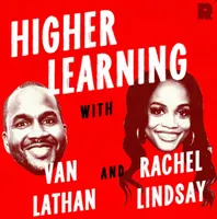Higher Learning with Van Lathan and Rachel Lindsay artwork