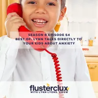 Flusterclux With Lynn Lyons: For Parents Who Worry artwork