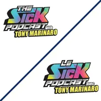 The Sick Podcast with Tony Marinaro / Le Sick Podcast avec Tony Marinaro artwork