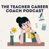 The Teacher Career Coach Podcast artwork