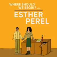 Where Should We Begin? with Esther Perel artwork