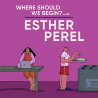 Where Should We Begin? with Esther Perel artwork