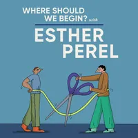 Where Should We Begin? with Esther Perel artwork