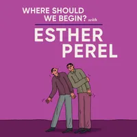 Where Should We Begin? with Esther Perel artwork