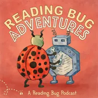 The Reading Bug Podcast - Original Adventures, Bedtime Stories and Music for Kids artwork
