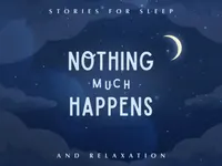Nothing much happens: bedtime stories to help you sleep artwork