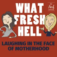 What Fresh Hell: Laughing in the Face of Motherhood | Parenting Tips From Funny Moms artwork