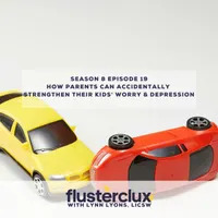 Flusterclux With Lynn Lyons: For Parents Who Worry artwork