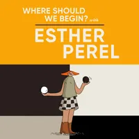Where Should We Begin? with Esther Perel artwork