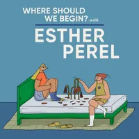 Where Should We Begin? with Esther Perel artwork