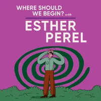 Where Should We Begin? with Esther Perel artwork