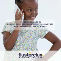 Flusterclux With Lynn Lyons: For Parents Who Worry artwork