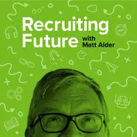 Recruiting Future with Matt Alder - What's Next For Talent Acquisition, HR & Hiring? artwork