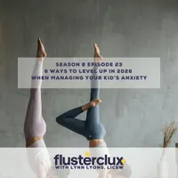 Flusterclux With Lynn Lyons: For Parents Who Worry artwork
