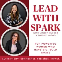 Lead with Spark | Authentic Leadership for Women, Executive Presence & Career Confidence artwork