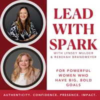 Lead with Spark | Authentic Leadership for Women, Executive Presence & Career Confidence artwork
