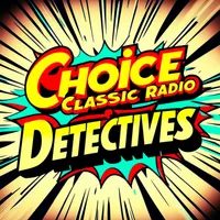 Choice Classic Radio Detectives | Old Time Radio artwork