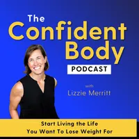 THE CONFIDENT BODY PODCAST - Brain-based strategies and self-compassion practices to unlock your full potential artwork