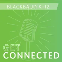 Blackbaud K-12's Get Connected Podcast artwork