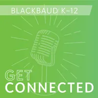 Blackbaud K-12's Get Connected Podcast artwork