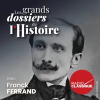 Les grands dossiers de l'Histoire par Franck Ferrand artwork