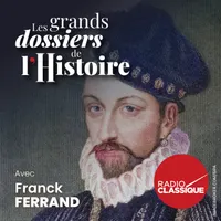 Les grands dossiers de l'Histoire par Franck Ferrand artwork