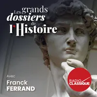 Les grands dossiers de l'Histoire par Franck Ferrand artwork
