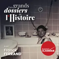 Les grands dossiers de l'Histoire par Franck Ferrand artwork