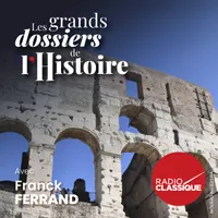 Les grands dossiers de l'Histoire par Franck Ferrand artwork