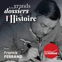 Les grands dossiers de l'Histoire par Franck Ferrand artwork