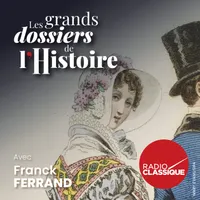 Les grands dossiers de l'Histoire par Franck Ferrand artwork