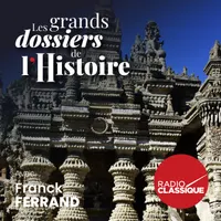 Les grands dossiers de l'Histoire par Franck Ferrand artwork