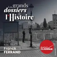Les grands dossiers de l'Histoire par Franck Ferrand artwork
