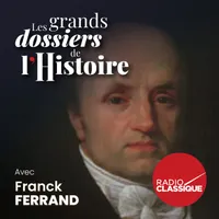 Les grands dossiers de l'Histoire par Franck Ferrand artwork