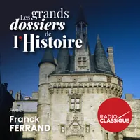 Les grands dossiers de l'Histoire par Franck Ferrand artwork