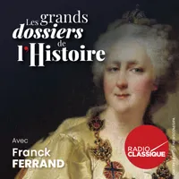 Les grands dossiers de l'Histoire par Franck Ferrand artwork