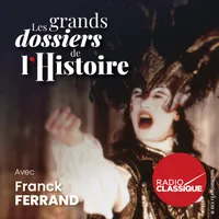 Les grands dossiers de l'Histoire par Franck Ferrand artwork