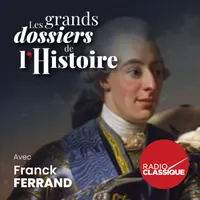 Les grands dossiers de l'Histoire par Franck Ferrand artwork